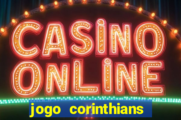 jogo corinthians hoje futemax